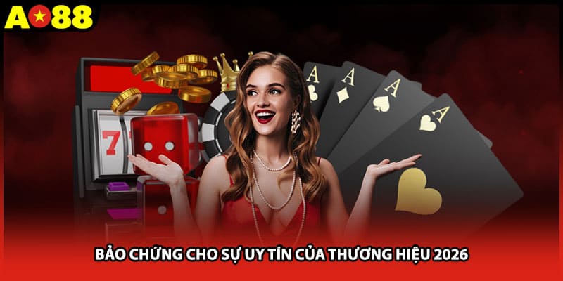 Bảo chứng cho sự uy tín của thương hiệu 2026