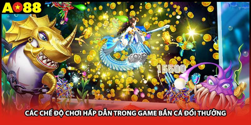 Các chế độ chơi hấp dẫn trong game bắn cá đổi thưởng