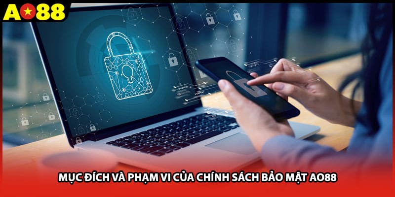 Mục đích và phạm vi của chính sách bảo mật AO88