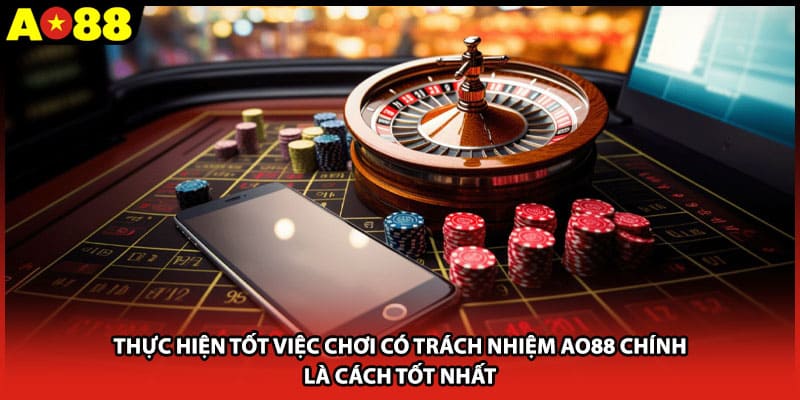 Thực hiện tốt việc chơi có trách nhiệm AO88 chính là cách tốt nhất
