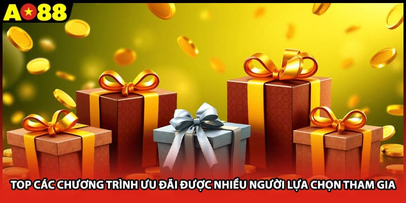 Top các chương trình ưu đãi được nhiều người lựa chọn tham gia