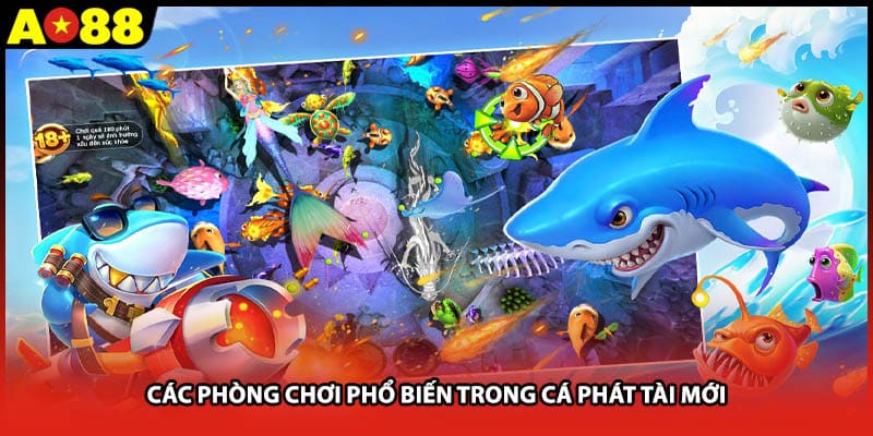 Các phòng chơi phổ biến trong cá phát tài mới tại ao88