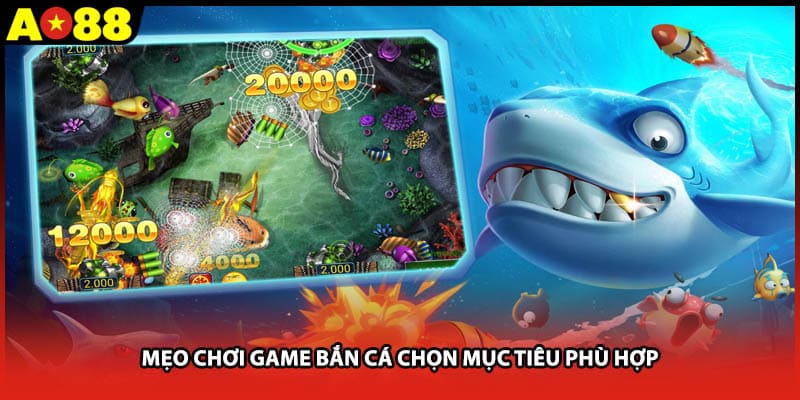 Mẹo chơi game bắn cá chọn mục tiêu phù hợp