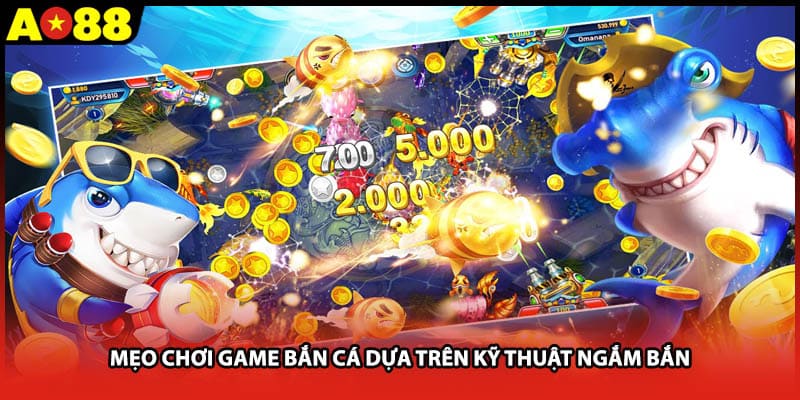 Mẹo chơi game bắn cá dựa trên kỹ thuật ngắm bắn
