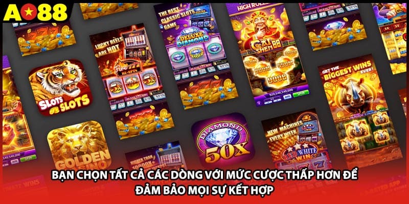 Chọn nhiều dòng cược thấp để tăng cơ hội kết hợp