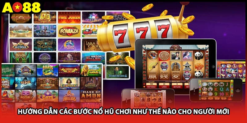 Hướng dẫn các bước nổ hũ chơi như thế nào cho người mới