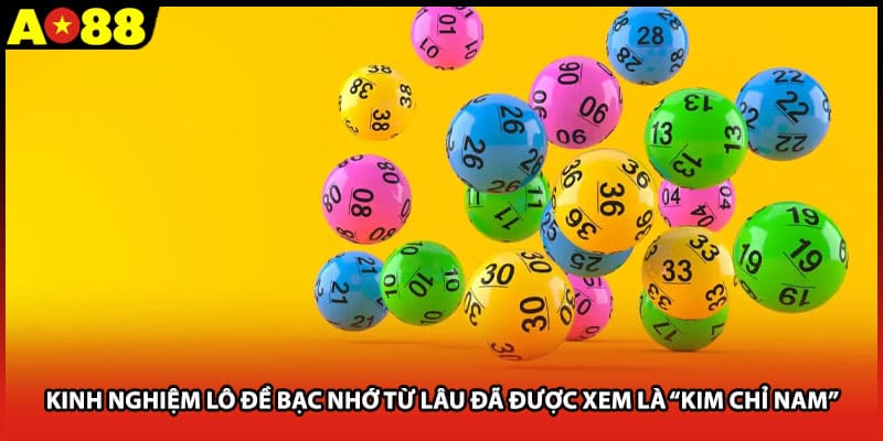 Kinh nghiệm lô đề bạc nhớ từ lâu đã được xem là “kim chỉ nam”